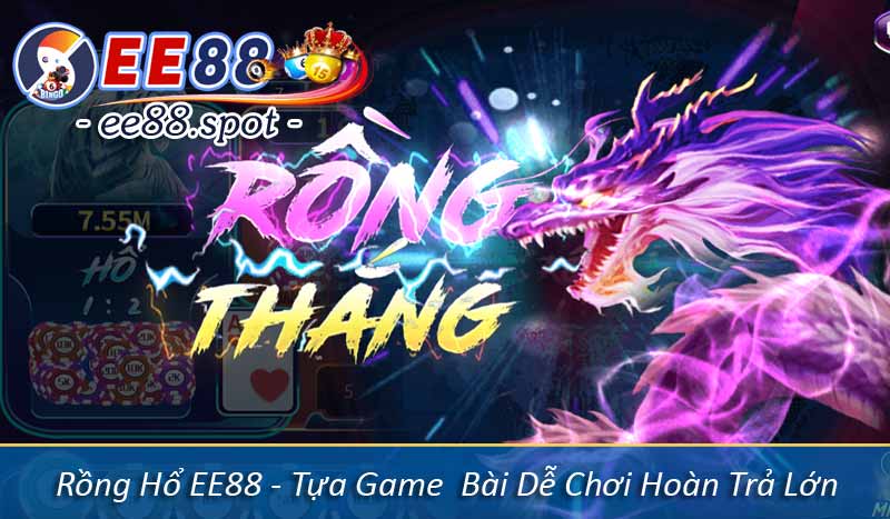 Rồng Hổ EE88 - Tựa Game Bài Dễ Chơi Hoàn Trả Lớn 5 Rồng Hổ EE88 - Tựa Game Bài Dễ Chơi Hoàn Trả Lớn