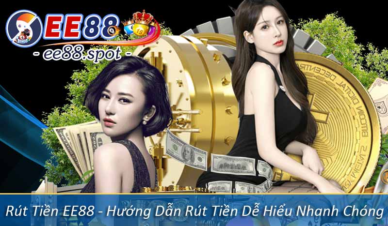 Rút Tiền EE88 - Hướng Dẫn Rút Tiền Dễ Hiểu Nhanh Chóng 2 Rút Tiền EE88 - Hướng Dẫn Rút Tiền Dễ Hiểu Nhanh Chóng