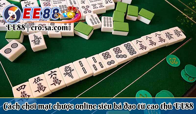 Cách chơi mạt chược online siêu bá đạo từ cao thủ ee88